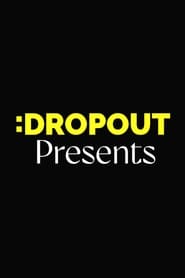 Watch Dropout Presents