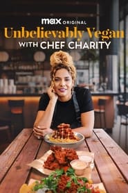 Watch Unbelievably Vegan with Chef Charity