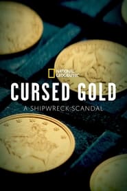 Watch Cursed Gold: A Shipwreck Scandal