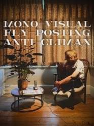 Watch Mono-Visual Fly-Posting Anti-Climax