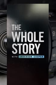 Watch The Whole Story with Anderson Cooper