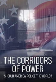 Watch Corridors of Power: Should America Police the World?