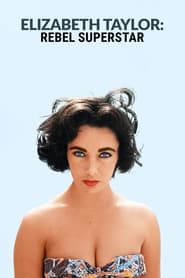 Watch Elizabeth Taylor: Rebel Superstar