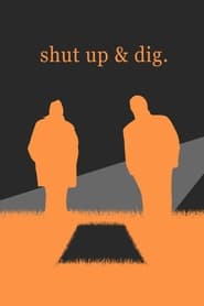 Watch Shut Up & Dig