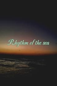 Watch Rhythm of the sea