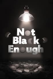 Watch Not Black Enough