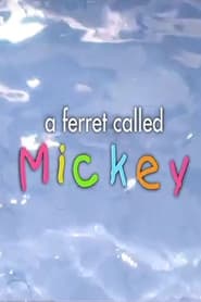 Watch A Ferret Called Mickey