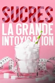 Watch Sucres, la grande intoxication