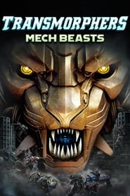 Watch Transmorphers: Mech Beasts