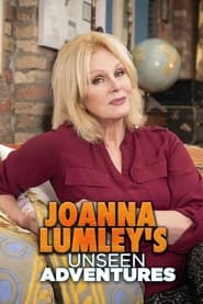 Watch Joanna Lumley's Unseen Adventures