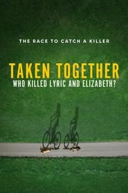 Watch Taken Together: Who Killed Lyric and Elizabeth?