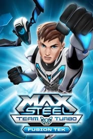 Watch Max Steel Team Turbo: Fusion Tek