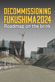 Watch Decommissioning Fukushima 2024: Roadmap on the Brink