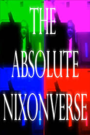 Watch THE ABSOLUTE NIXONVERSE