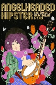 Watch Angelheaded Hipster: The Songs of Marc Bolan & T. Rex