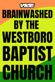 Watch Brainwashed by the Westboro Baptist Church