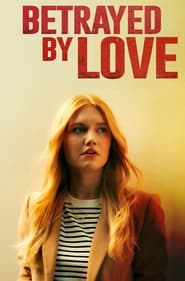 Watch Betrayed by Love