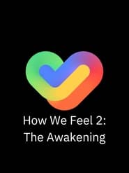 Watch How We Feel 2: The Awakening