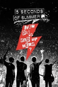 Watch 5 Seconds of Summer: How Did We End Up Here?