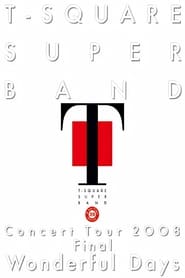 Watch T-Square Super Band - Concert tour 2008 Final Wonderful Days