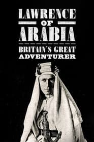 Watch Lawrence of Arabia: Britain's Great Adventurer