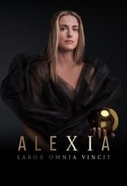 Watch Alexia: Labor Omnia Vincit