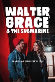 Watch Walter, Grace & The Submarine