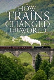 Watch How Trains Changed the World