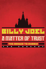 Watch Billy Joel: A Matter of Trust - The Bridge to Russia