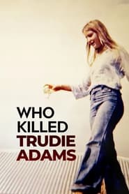 Watch Who Killed Trudie Adams?