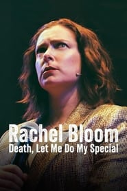 Watch Rachel Bloom: Death, Let Me Do My Special