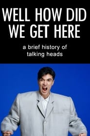 Watch Well How Did We Get Here? A Brief History of Talking Heads