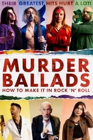 Watch Murder Ballads: How to Make It in Rock 'n' Roll