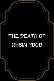 Watch The Death of Robin Hood