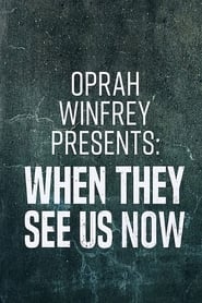 Watch Oprah Winfrey Presents: When They See Us Now