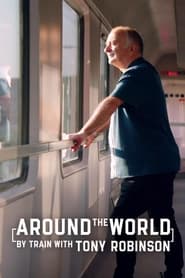 Watch Around the World by Train With Tony Robinson