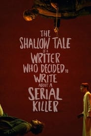 Watch The Shallow Tale of a Writer Who Decided to Write about a Serial Killer