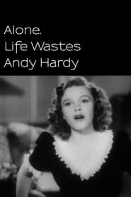 Watch Alone. Life Wastes Andy Hardy