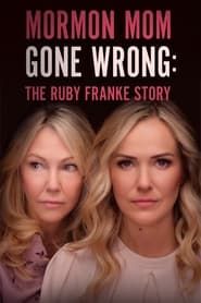 Watch Mormon Mom Gone Wrong: The Ruby Franke Story