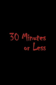 Watch 30 Minutes or Less