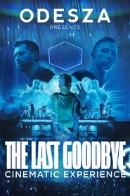 Watch ODESZA: The Last Goodbye Cinematic Experience