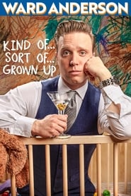 Watch Ward Anderson: Kind of…Sort of…Grown Up