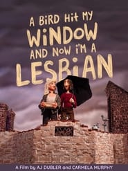 Watch A Bird Hit My Window and Now I'm a Lesbian