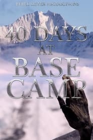 Watch 40 Days at Base Camp