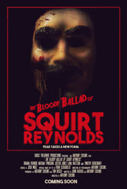 Watch The Bloody Ballad of Squirt Reynolds