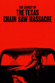 Watch The Legacy of The Texas Chain Saw Massacre