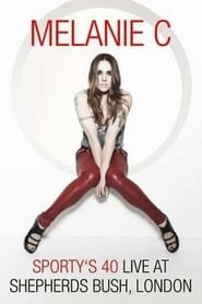 Watch Melanie C: Sporty's 40 - Live At Shepherds Bush