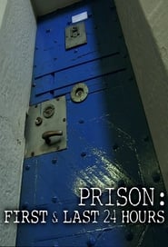 Watch Prison: First and Last 24 Hours