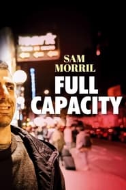 Watch Sam Morril: Full Capacity