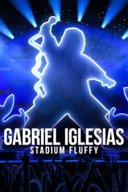 Watch Gabriel Iglesias: Stadium Fluffy